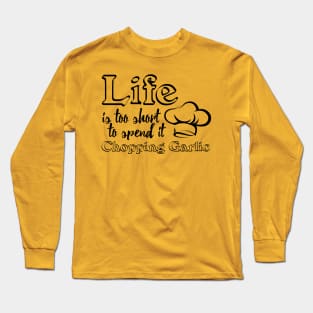 Life is too short Long Sleeve T-Shirt